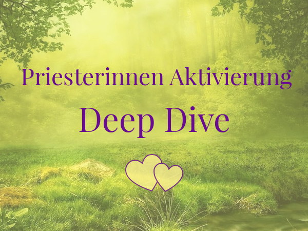 Priesterinnen Aktivierung Deep Dive