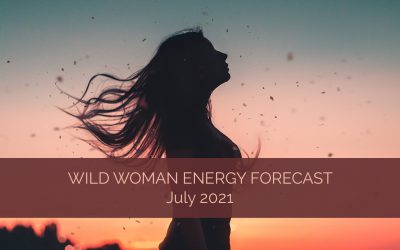 Wild Woman Energy Forecast for July 2021