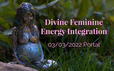 Divine Feminine Energy Integration 03/03/2022 Portal